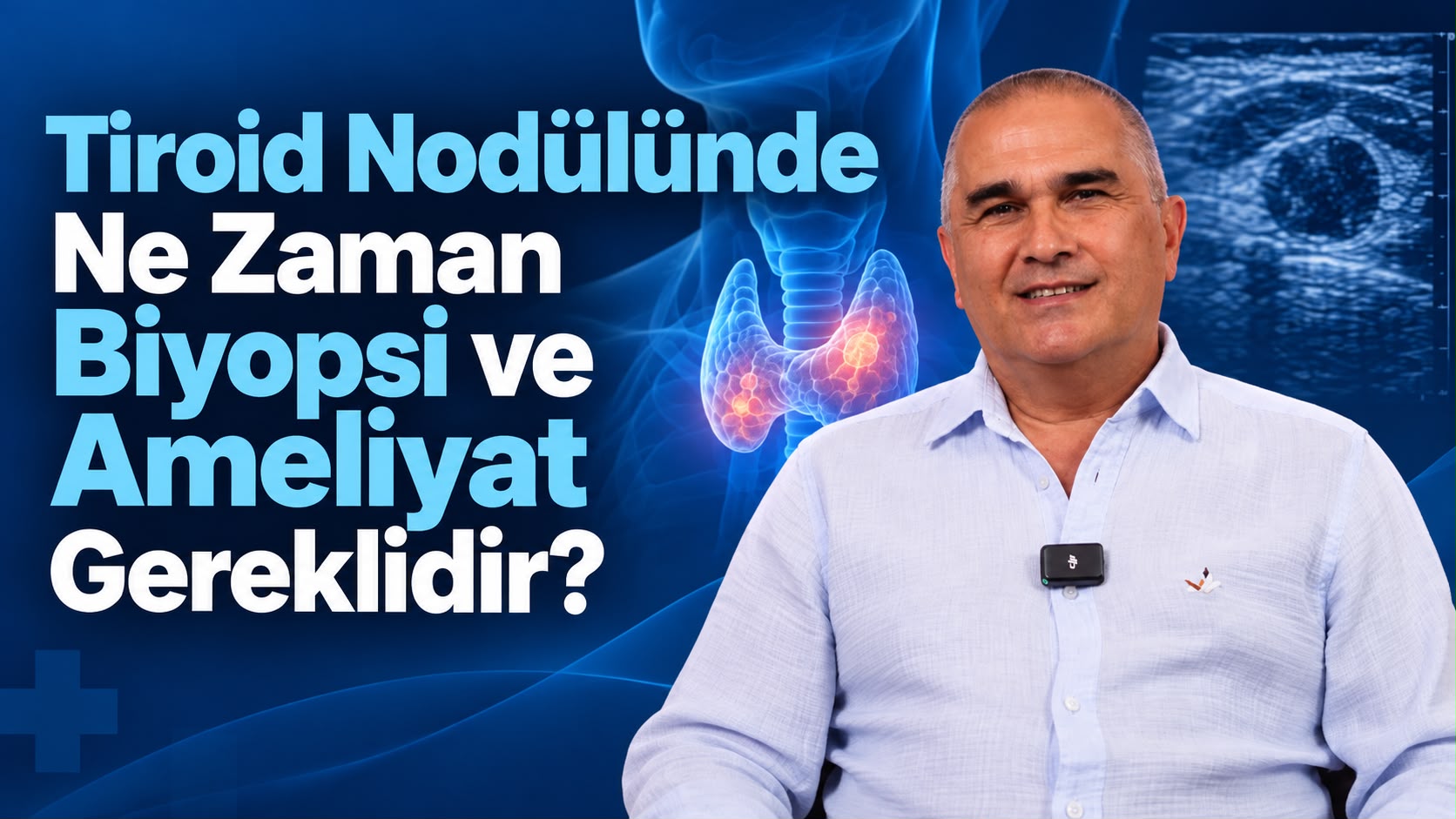 Tiroid Nodülü Tehlikeli midir? Ne Zaman Biyopsi veya Ameliyat Gerektirir?