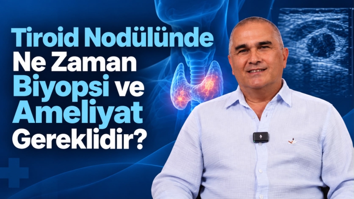 Tiroid Nodülü Tehlikeli midir? Ne Zaman Biyopsi veya Ameliyat Gerektirir?