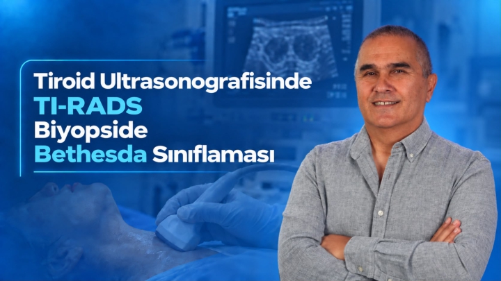 Tiroid Ultrasonografisinde TI-RADS ve Biyopside Bethesda Sınıflaması Ne Anlama Gelir?